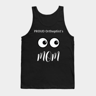 Proud Orthoptist's Mom Tank Top